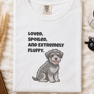 Comfort Colors Schnoodle Lover Crewneck Sweatshirt, Loved, Spoiled, and Extremely Fluffy Dog Mom Tee, Schnoodle Dad Cross-Breed Doodle Dog image 1