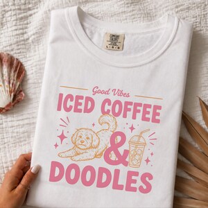 Comfort Colors Dog Coffee Tee, Goldendoodle Labradoodle Mom Iced Coffee Crewneck, Iced Coffee, Doodles and Good Vibes Sweatshirt image 4