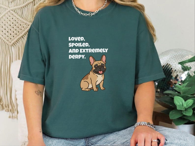 Comfort Colors Funny French Bulldog Shirt, Loved, Spoiled, and Extremely Derpy Tee, Fawn Frenchie Mom Graphic Shirt, Frenchie Dog Shirt image 7