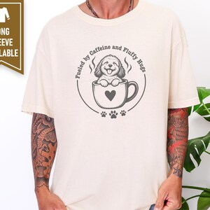 Goldendoodle Mom Shirt, Coffee Lover Gift, Doodle Dog Tee, Fueled by Caffeine and Fluffy Hugs, Puppy Owner Top, Coffee Weather Shirt image 6