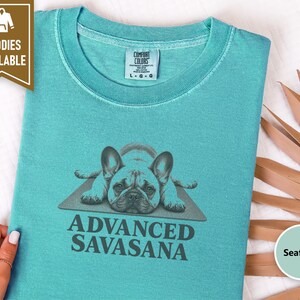 Frenchie Mom Shirt, Savasana Shirt, Funny French Bulldog Shirt, Yoga Gift For Her, Dog Lover Tee, Advanced Savasana, French Bulldog Owner image 9