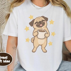 Pug Coffee Shirt, Pug Lover Gift, Coffee Lover Graphic Tee, Funny Pug T Shirt, Dog Owner Gift, Pug Mom Shirt Bild 6