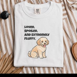 Comfort Colors Maltipoo Dog Mom Shirt, Loved, Spoiled, and Extremely Fluffy Sweatshirt, Cute Cavapoo Goldendoodle Dog Owner Clothing image 7