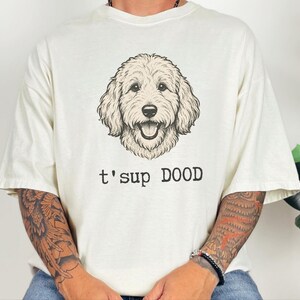 Maglietta Comfort Colors Sarcastic Goldendoodle Puppy, Felpa T'sup Dood Labradoodle Mother, Aussiedoodle Sheepadoodle Bernedoodle Parent immagine 4