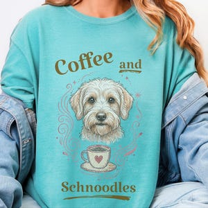 Comfort Colors Schnoodle Lover Shirt, Coffee And Schnoodles Tee, Funny Dog Parent Hoodie, Cross-Breed Doodle Sweatshirt Gift image 2