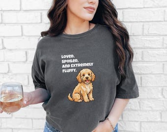 Comfort Colors Cockapoo Mom Shirt, Loved, Spoiled, and Extremely Fluffy Tee, Goldendoodle Owner Tee, Cavapoo Dog Lover Clothes