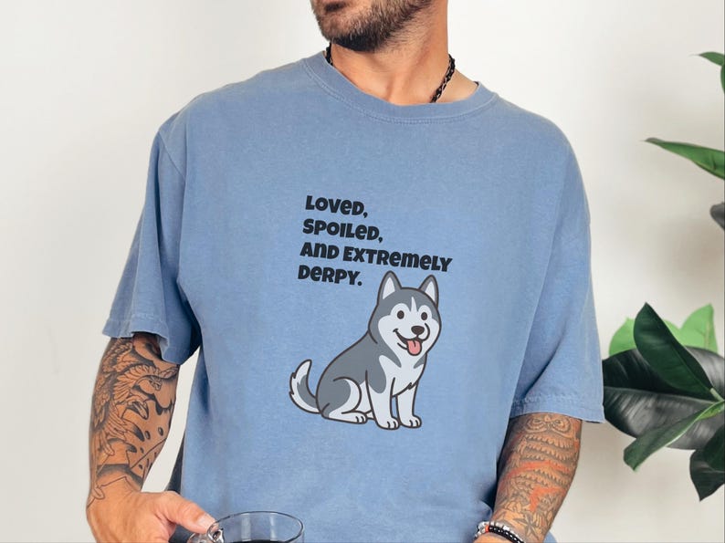 Comfort Colors Siberian Husky Dog Shirt, Loved, Spoiled, and Extremely Derpy Tee, Funny Siberian Husky Lover T-Shirt, Funny Husky Shirt image 10