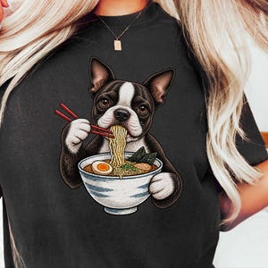Boston Terrier Shirt, Ramen Lover Gift, Funny Dog Tee, Japanese Food Shirt, Boston Terrier Owner Gift, Noodle Lover T Shirt image 8
