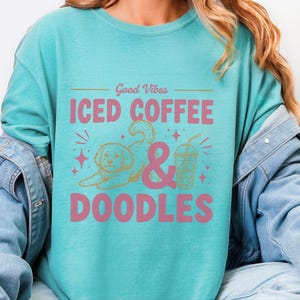 Comfort Colors Dog Coffee Tee, Goldendoodle Labradoodle Mom Iced Coffee Crewneck, Iced Coffee, Doodles and Good Vibes Sweatshirt image 7