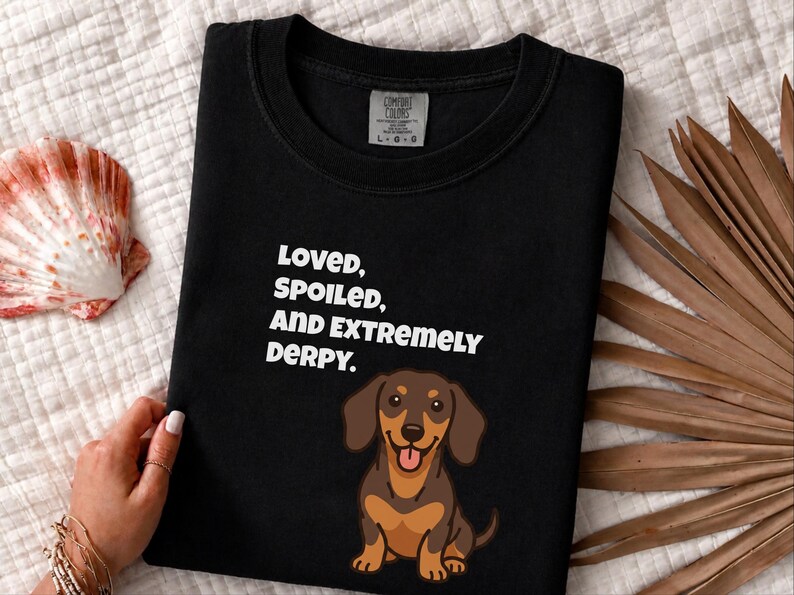 Comfort Colors Funny Dachshund Shirt, Loved, Spoiled, and Extremely Derpy Tee, Wiener Dog Mom Sweatshirt, Sausage Dog Lover Crewneck image 1