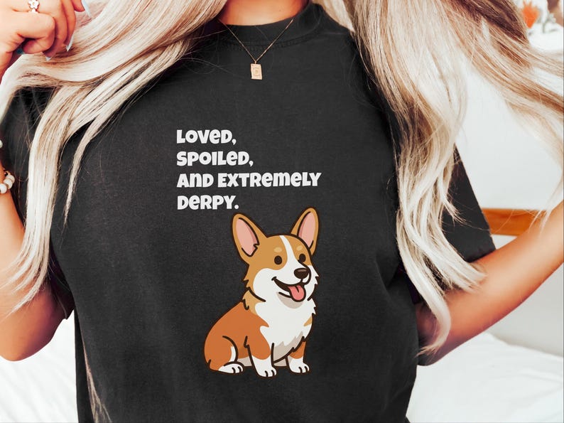 Comfort Colors Funny Sarcastic Corgi Mom T-Shirt | Loved, Spoiled, and Extremely Derpy Tee | Pembroke Welsh Corgi Owner Sweatshirt image 2