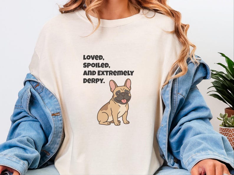 Comfort Colors Funny French Bulldog Shirt, Loved, Spoiled, and Extremely Derpy Tee, Fawn Frenchie Mom Graphic Shirt, Frenchie Dog Shirt image 1