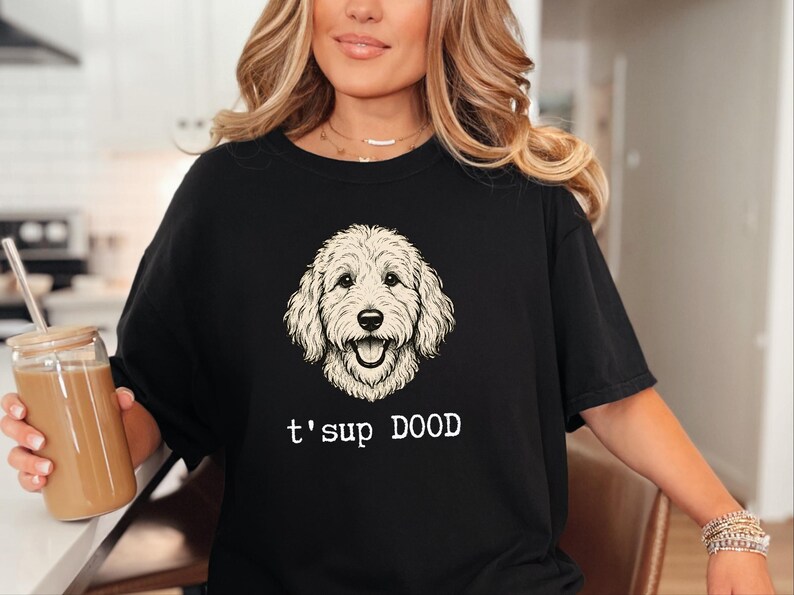 Maglietta Comfort Colors Sarcastic Goldendoodle Puppy, Felpa T'sup Dood Labradoodle Mother, Aussiedoodle Sheepadoodle Bernedoodle Parent immagine 6