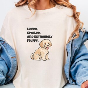 Comfort Colors Maltipoo Dog Mom Shirt, Loved, Spoiled, and Extremely Fluffy Sweatshirt, Cute Cavapoo Goldendoodle Dog Owner Clothing image 5