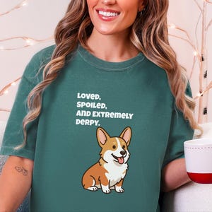 Comfort Colors Funny Sarcastic Corgi Mom T-Shirt | Loved, Spoiled, and Extremely Derpy Tee | Pembroke Welsh Corgi Owner Sweatshirt image 4