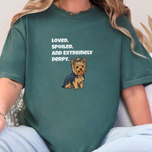 Comfort Colors Yorkie Dog Mom Shirt, Loved, Spoiled, and Extremely Derpy, Yorkshire Terrier Graphic T-Shirt, Funny Pet Lover Dog Owner image 2