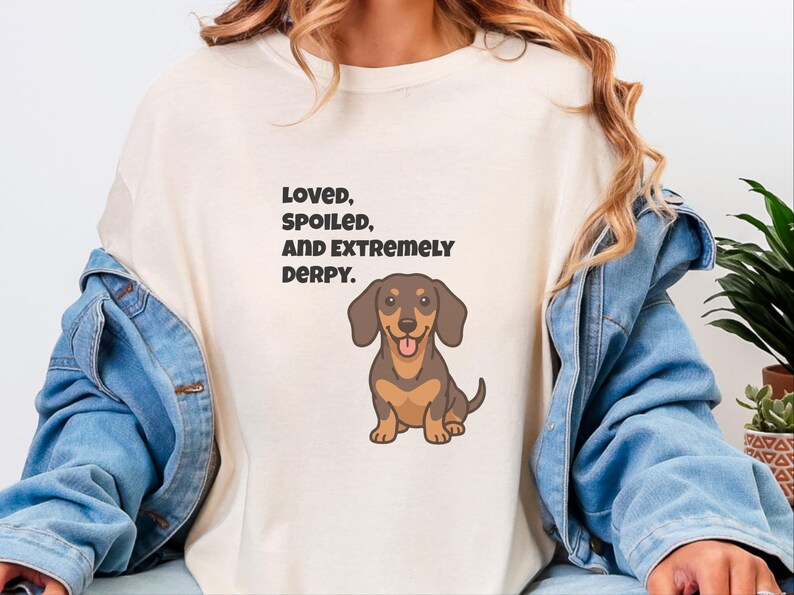 Comfort Colors Funny Dachshund Shirt, Loved, Spoiled, and Extremely Derpy Tee, Wiener Dog Mom Sweatshirt, Sausage Dog Lover Crewneck image 2
