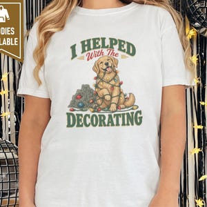Christmas Dog Shirt, Golden Retriever Christmas Gift, Funny Dog Christmas Sweater, Holiday Pet Lover Tee, I Helped With The Decorating bild 4