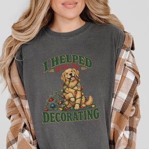 Christmas Dog Shirt, Golden Retriever Christmas Gift, Funny Dog Christmas Sweater, Holiday Pet Lover Tee, I Helped With The Decorating