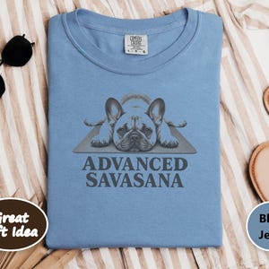 Frenchie Mom Shirt, Savasana Shirt, Funny French Bulldog Shirt, Yoga Gift For Her, Dog Lover Tee, Advanced Savasana, French Bulldog Owner image 8