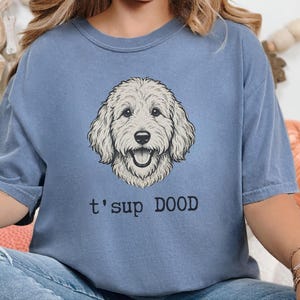 Maglietta Comfort Colors Sarcastic Goldendoodle Puppy, Felpa T'sup Dood Labradoodle Mother, Aussiedoodle Sheepadoodle Bernedoodle Parent immagine 7