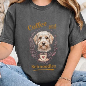 Comfort Colors Schnoodle Lover Shirt, Coffee And Schnoodles Tee, Funny Dog Parent Hoodie, Cross-Breed Doodle Sweatshirt Gift image 10