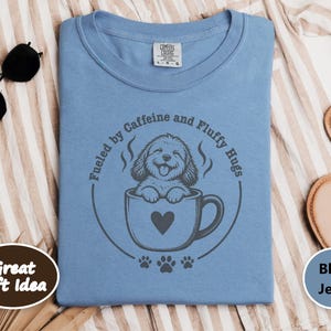 Goldendoodle Mom Shirt, Coffee Lover Gift, Doodle Dog Tee, Fueled by Caffeine and Fluffy Hugs, Puppy Owner Top, Coffee Weather Shirt image 8