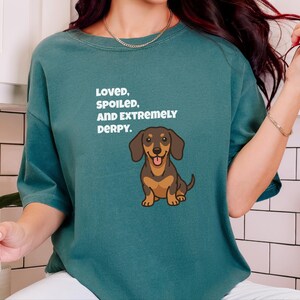Comfort Colors Funny Dachshund Shirt, Loved, Spoiled, and Extremely Derpy Tee, Wiener Dog Mom Sweatshirt, Sausage Dog Lover Crewneck image 9