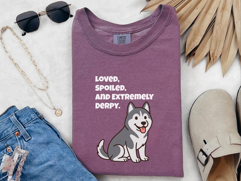 Comfort Colors Siberian Husky Dog Shirt, Loved, Spoiled, and Extremely Derpy Tee, Funny Siberian Husky Lover T-Shirt, Funny Husky Shirt image 3