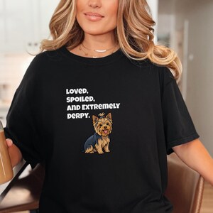 Comfort Colors Yorkie Dog Mom Shirt, Loved, Spoiled, and Extremely Derpy, Yorkshire Terrier Graphic T-Shirt, Funny Pet Lover Dog Owner image 8