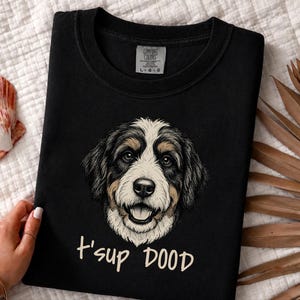 Comfort Colors Bernedoodle T-Shirt, T'sup Dood Dog Owner Tee, Tri-Color Bernese Mountain Dog Mix Shirt, Goldendoodle Sheepadoodle Doodle bild 3