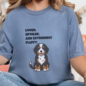Comfort Colors Bernedoodle T-Shirt | Loved, Spoiled, and Extremely Fluffy Shirt | Funny Bernedoodle Customization, Bernedoodle Tee bild 1