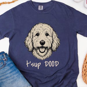 Comfort Colors Labradoodle T-Shirt, T'sup Dood Goldendoodle Sweatshirt, Funny Bernedoodle Sheepadoodle Graphic Crewneck, Golden Labradoodle image 2