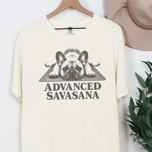 Frenchie Mom Shirt, Savasana Shirt, Funny French Bulldog Shirt, Yoga Gift For Her, Dog Lover Tee, Advanced Savasana, French Bulldog Owner image 1