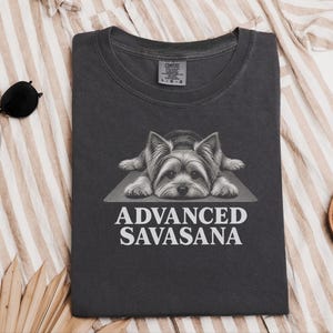 Yorkie Dog Shirt, Yorkie Lover Gift, Advanced Savasana Yoga Tee, Funny Yoga Shirt, Dog Owner Gift, Yoga Instructor Tee image 1
