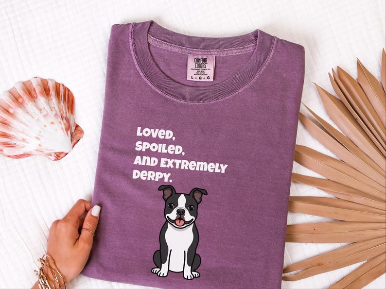 Comfort Colors rolig Bostonterrier-tröja, älskad, bortskämd och extremt derpy-tröja, nyckfull Bostonterrier-tröja för hundägare, rolig hundtröja bild 5