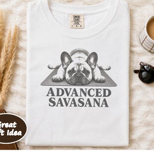Frenchie Mom Shirt, Savasana Shirt, Funny French Bulldog Shirt, Yoga Gift For Her, Dog Lover Tee, Advanced Savasana, French Bulldog Owner image 4