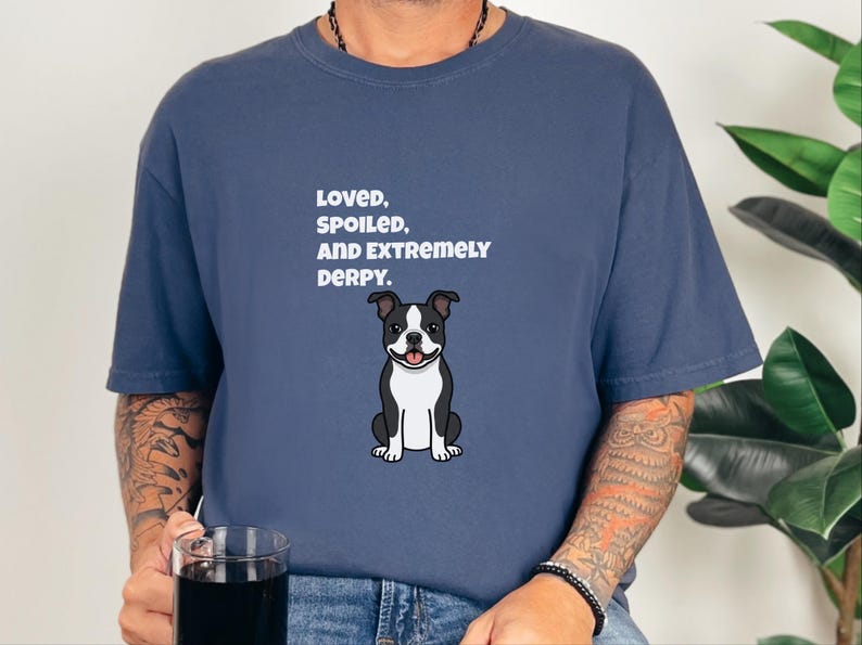 Comfort Colors rolig Bostonterrier-tröja, älskad, bortskämd och extremt derpy-tröja, nyckfull Bostonterrier-tröja för hundägare, rolig hundtröja bild 9