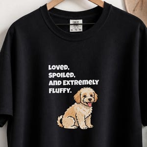 Comfort Colors Maltipoo Dog Mom Shirt, Loved, Spoiled, and Extremely Fluffy Sweatshirt, Cute Cavapoo Goldendoodle Dog Owner Clothing image 4