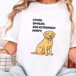 Comfort Colors Yellow Labrador Retriever Shirt, Loved, Spoiled, and Extremely Derpy Tee, Funny Yellow Labrador Dog Mom Shirt, Lab Mom Shirt image 10