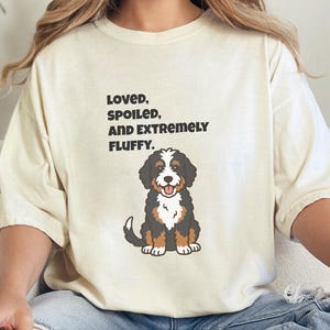 Comfort Colors Bernedoodle T-Shirt | Loved, Spoiled, and Extremely Fluffy Shirt | Funny Bernedoodle Customization, Bernedoodle Tee bild 8
