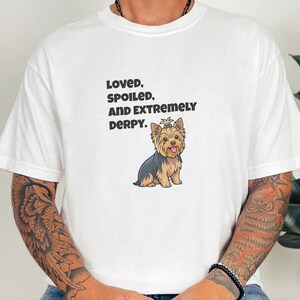 Comfort Colors Yorkie Dog Mom Shirt, Loved, Spoiled, and Extremely Derpy, Yorkshire Terrier Graphic T-Shirt, Funny Pet Lover Dog Owner image 5