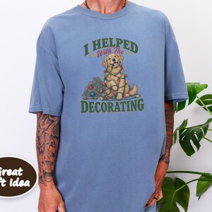 Christmas Dog Shirt, Golden Retriever Christmas Gift, Funny Dog Christmas Sweater, Holiday Pet Lover Tee, I Helped With The Decorating bild 10