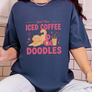 Comfort Colors Dog Coffee Tee, Goldendoodle Labradoodle Mom Iced Coffee Crewneck, Iced Coffee, Doodles and Good Vibes Sweatshirt image 2