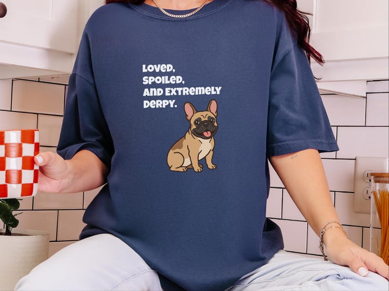 Comfort Colors Funny French Bulldog Shirt, Loved, Spoiled, and Extremely Derpy Tee, Fawn Frenchie Mom Graphic Shirt, Frenchie Dog Shirt image 4