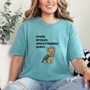 Comfort Colors Yorkie Dog Mom Shirt, Loved, Spoiled, and Extremely Derpy, Yorkshire Terrier Graphic T-Shirt, Funny Pet Lover Dog Owner image 7