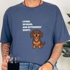 Comfort Colors Funny Dachshund Shirt, Loved, Spoiled, and Extremely Derpy Tee, Wiener Dog Mom Sweatshirt, Sausage Dog Lover Crewneck image 6