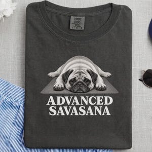 Pug Lover Shirt, Yoga Shirt Women, Pug Mom Gift, Funny Fitness Tee, Advanced Savasana Pug Shirt, Workout Humor Tee, Yoga Instructor Gift image 1