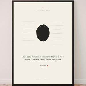 May include: A framed poster with a cream background featuring a central black rock graphic, horizontal lines, and the text: THE FLOATING WORLD, As a solid rock is not shaken by the wind, wise people falter not amidst blame and praise, BUDDHA, The Dhammapada.