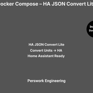 May include: A dark gray digital graphic with white text reading Docker Compose – HA JSON Convert Lite, HA JSON Convert Lite, Convert Units → HA, Home Assistant Ready, and Perswork Engineering, with a black circle containing Instant Download.